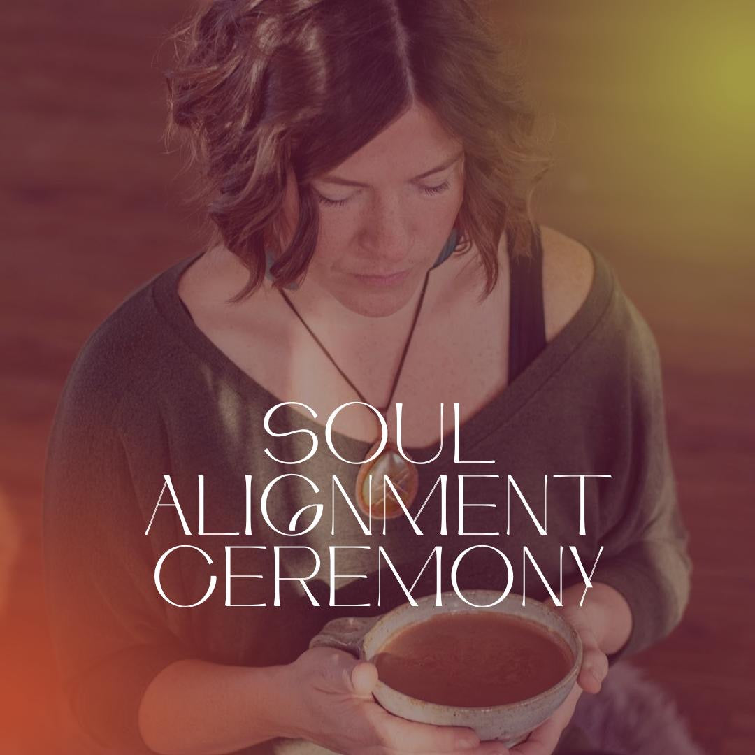 Soul Alignment Ceremony (90 mins)